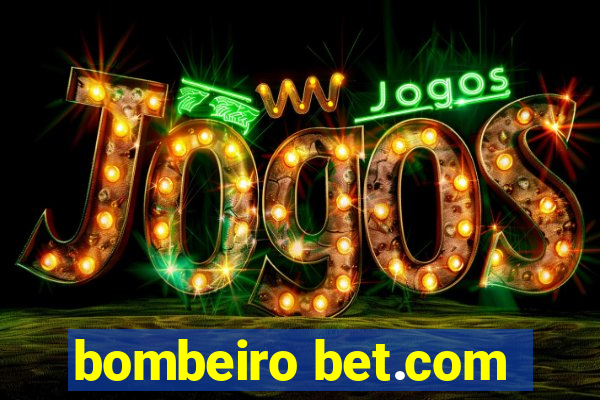 bombeiro bet.com